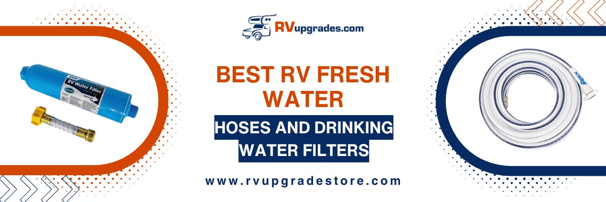 Best RV Fresh Water Hoses and Drinking Water Filters
